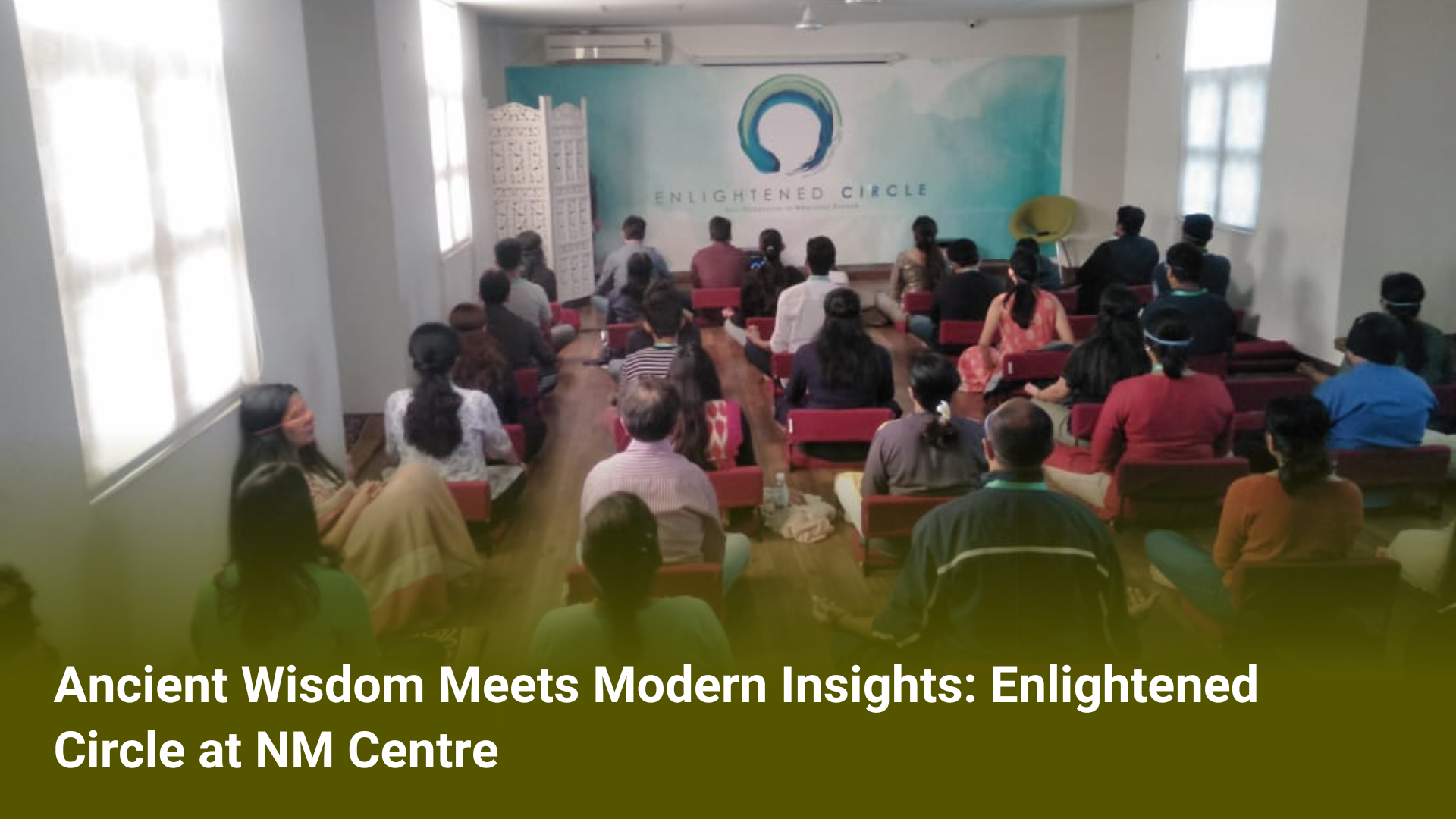 Ancient Wisdom Meets Modern Insights: Enlightened Circle at NM Centre